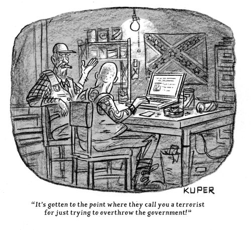 "It's gotten to the point where they call you a terrorist for just trying to overthrow the government!"