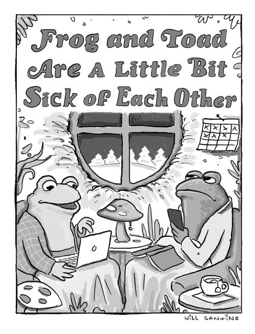 Frog and Toad are a little bit sick of each other.