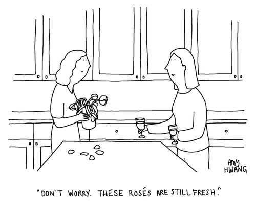 "Don't worry. These rosés are still fresh."