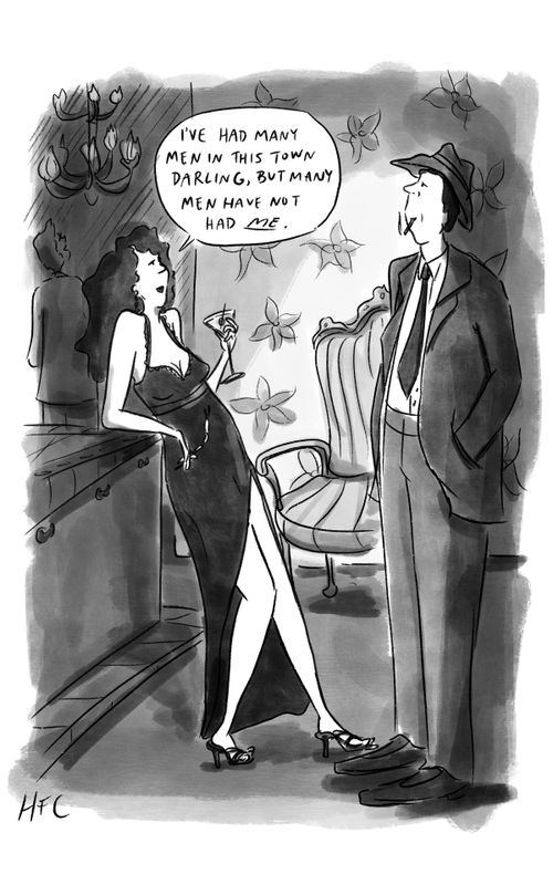 "I've had many men in this town darling, but many men have not had me."