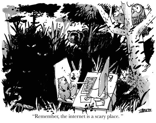 "Remember, the internet is a scary place."