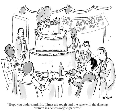 "Hope you understand, Ed. Times are tough and the cake with the dancing woman inside was REALLY expensive."