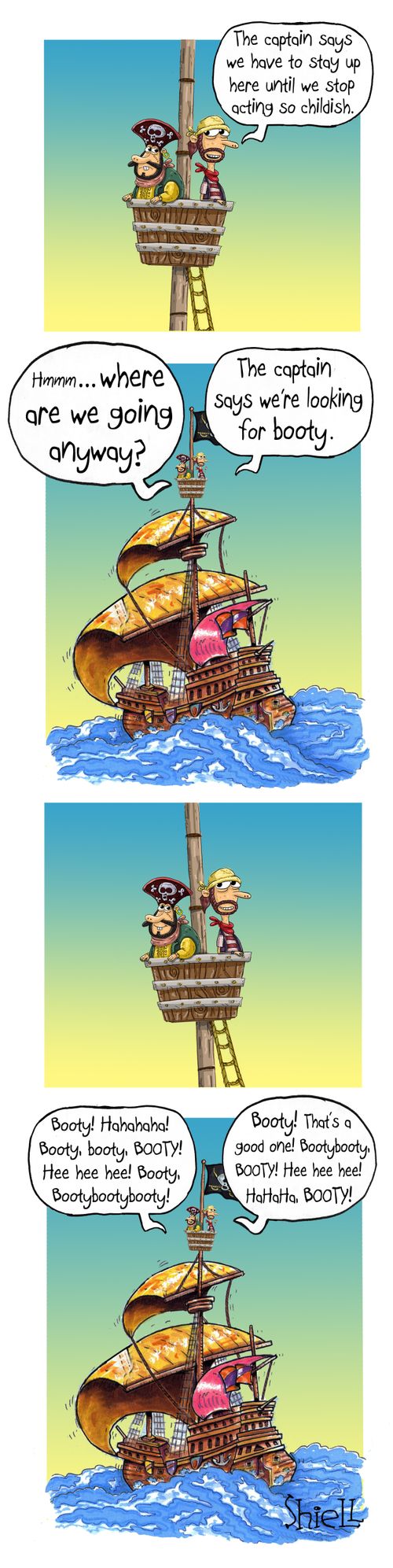 "The captain says we have to stay up here until we stop acting so childish."