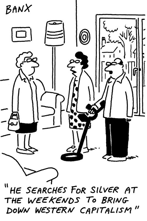 "He searches for silver at the weekends to bring down western capitalism."