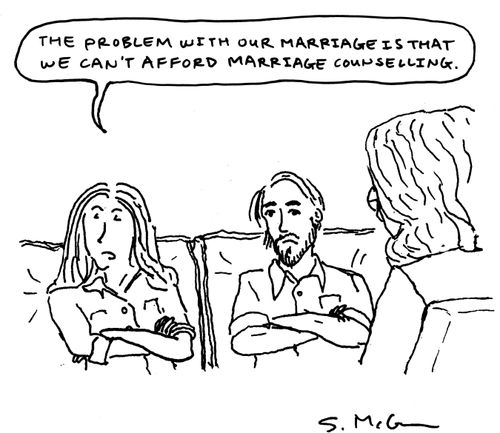 "The problem with our marriage is that we can't afford marriage counselling."