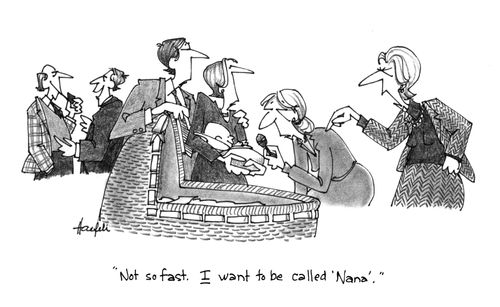 "Not so fast. I want to be called 'Nana'."