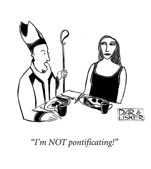 "I'm NOT pontificating!"