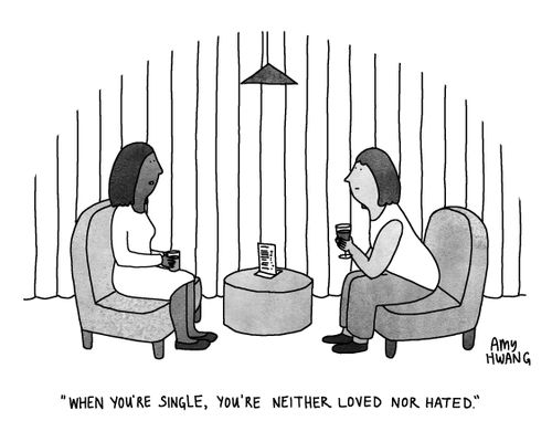 "When you're single, you're neither loved nor hated."