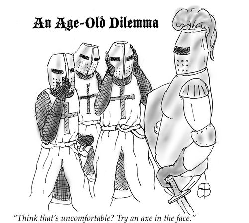 "Think that's uncomfortable? Try an axe in the face."