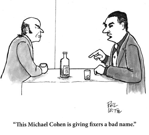 "This Michael Cohen is giving fixers a bad name."