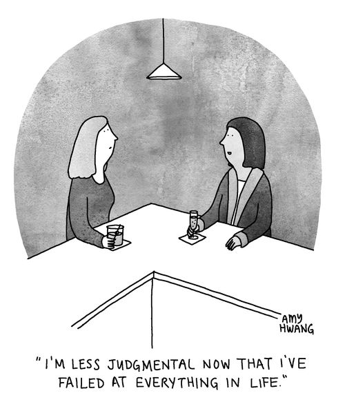 "I'm less judgmental now that I've failed at everything in life."