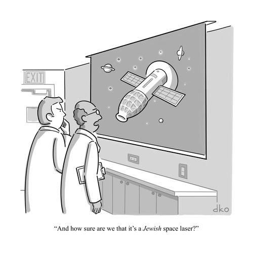 "And how are we sure that's a Jewish space laser?"