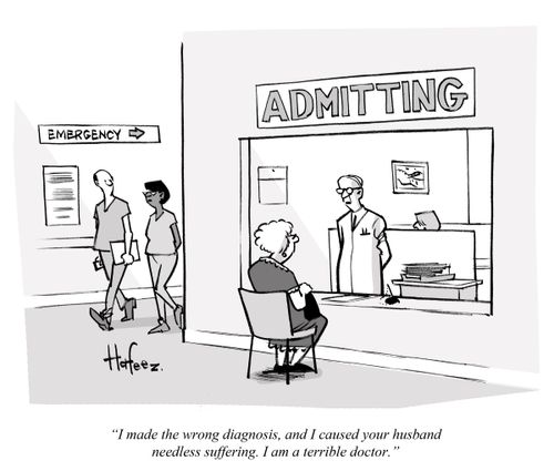 "I made the wrong diagnosis, and I caused your husband needless suffering. I am a terrible doctor.".