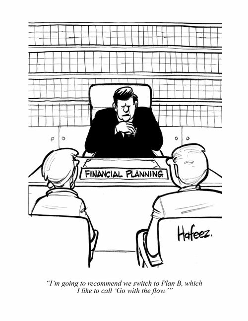 "I'm going to recommend we switch to Plan B, which I like to call 'Go with the flow'."