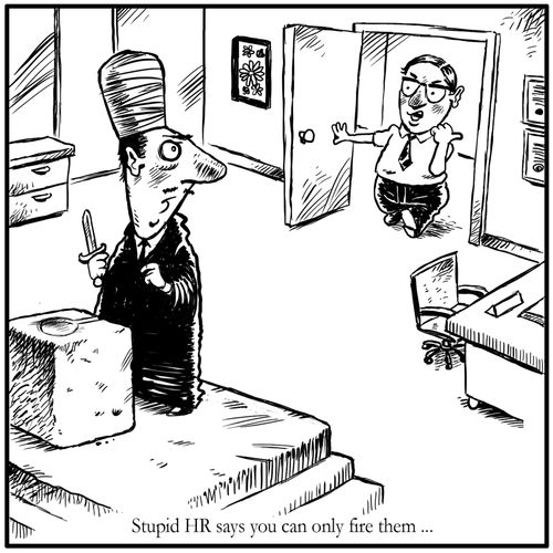 "Stupid HR says you can only fire them..."