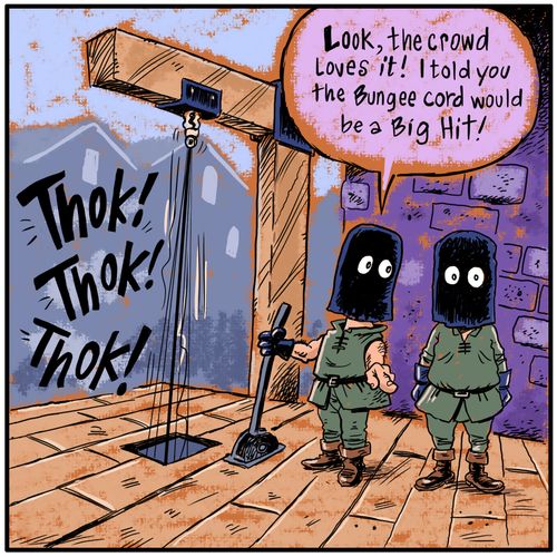"Look, the crowd loves it! I told you the bungee cord would be a BIg Hit!"