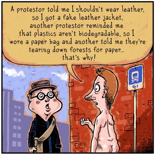 "A protestor told me I shouldn't wear leather so I got a fake leather jacket..."