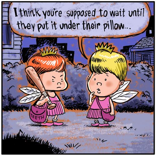 "I think you're supposed to wait until they put it under their pillow..."