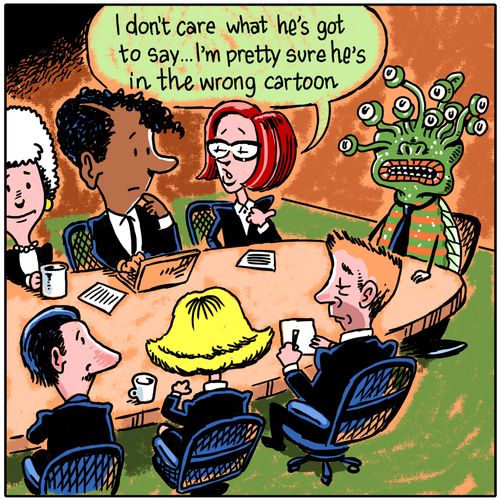 "I don't care what he's got to say... I'm sure he's in the wrong cartoon."