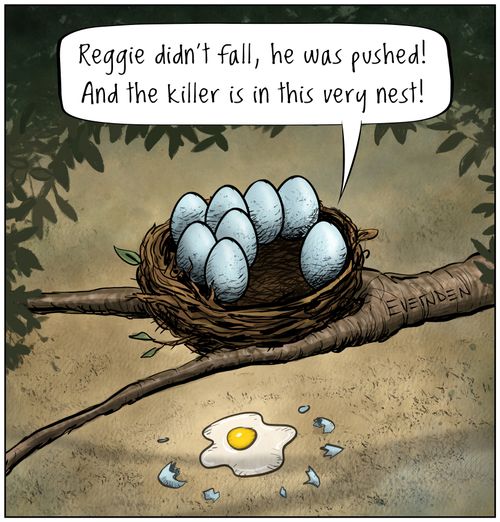 "Reggie didn't fall, he was pushed! And the killer is in this very nest!"
