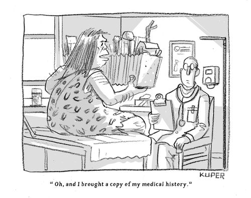 "Oh, and I brought a copy of my medical history."