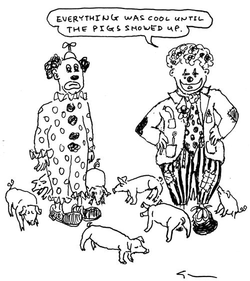 "Everything was cool until the pigs showed up."