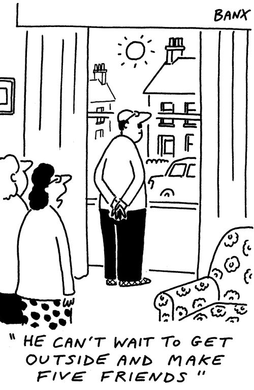 "He can't wait to get outside and make five friends."