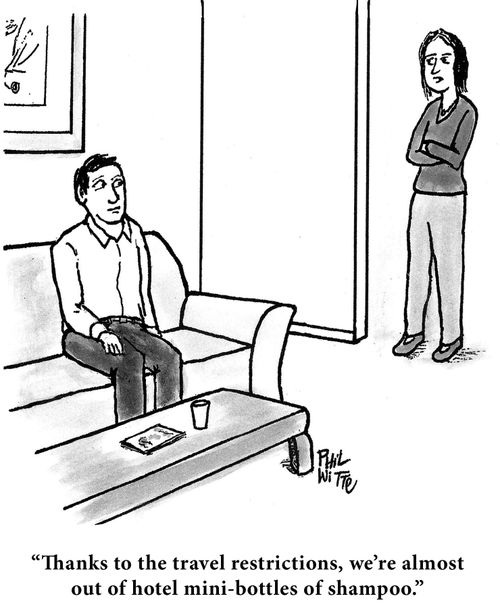 "Thanks to the travel restrictions, we're almost out of hotel mini-bottles of shampoo."