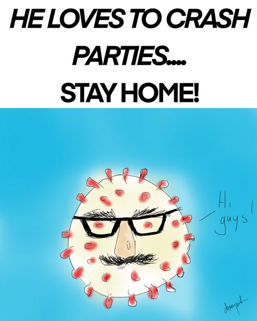 He loves to crash parties.... Stay home