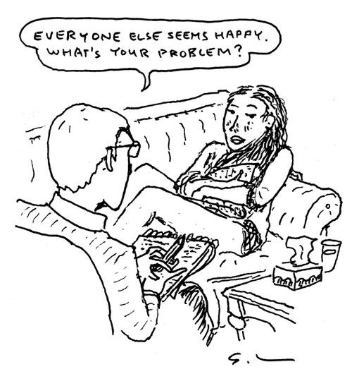 "Everyone else seems happy. What's your problem?"