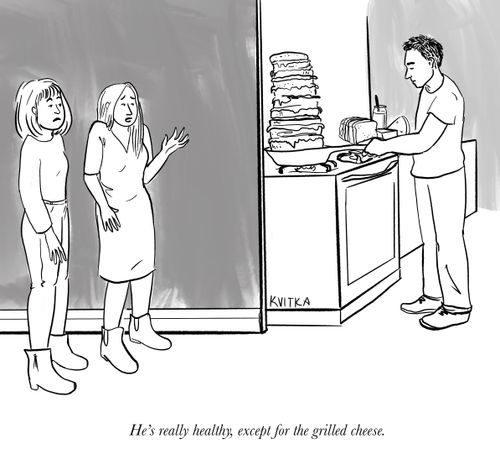 "He's really healthy, except for the grilled cheese."