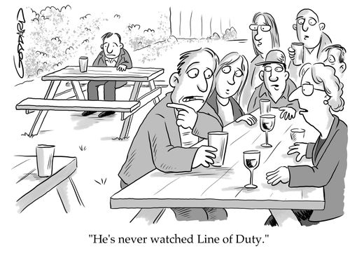 "He's never watched Line of Duty."