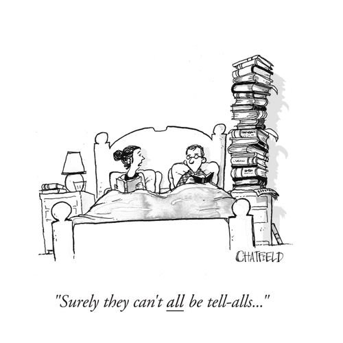 "Surely they can't all be tell-alls..."