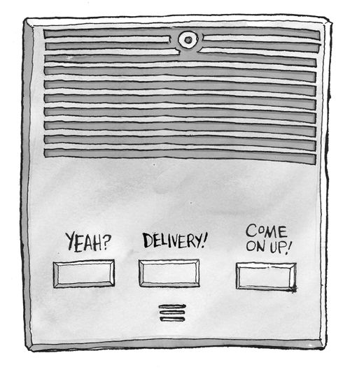 Yeah? Delivery! Come on up!