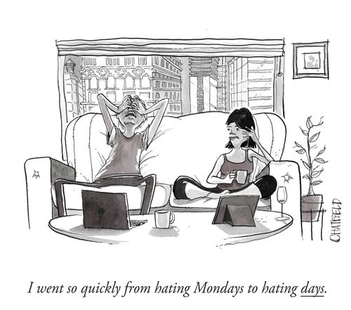 "I went so quickly from hating Mondays to hating days."