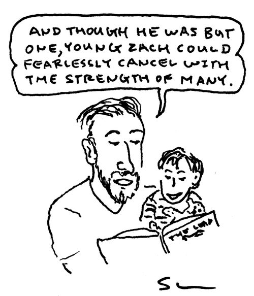 "And though he was but one, young Zach could fearlessly cancel with the strength of many."