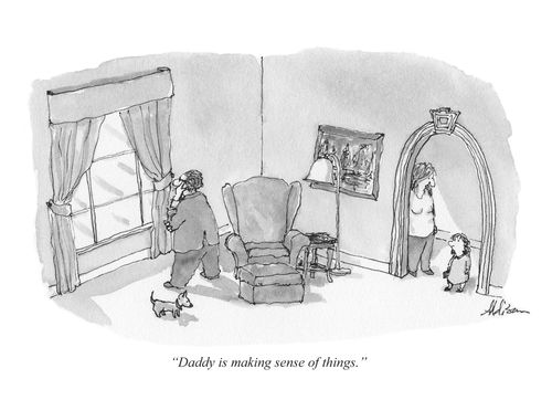 "Daddy is making sense of things."