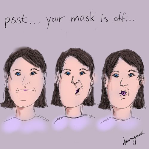 Psst. . . your mask is off. . . .