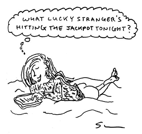 "What lucky stranger's hitting the jackpot tonight?"