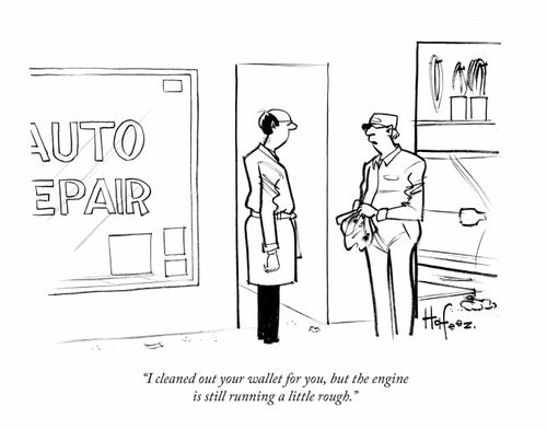 "I cleaned out your wallet for you, but the engine is still running a little rough."