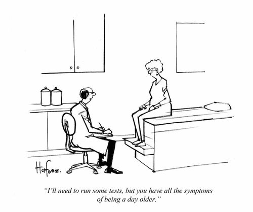 "I'll need to run some tests, but you have all the symptoms of being a day older."
