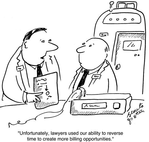 "Unfortunately, the lawyers used our ability to reverse time to create more billing opportunities."