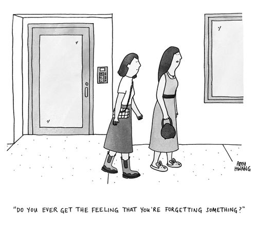 "Do you ever get the feeling that you're forgetting something?"