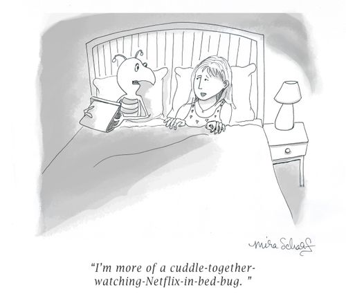 "I'm more of a cuddle-together-watching-Netflix-in-bed-bug."