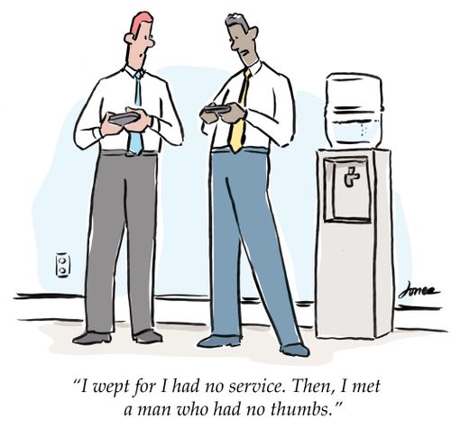 "I wept for I had no service. Then,  met a man who had no thumbs."