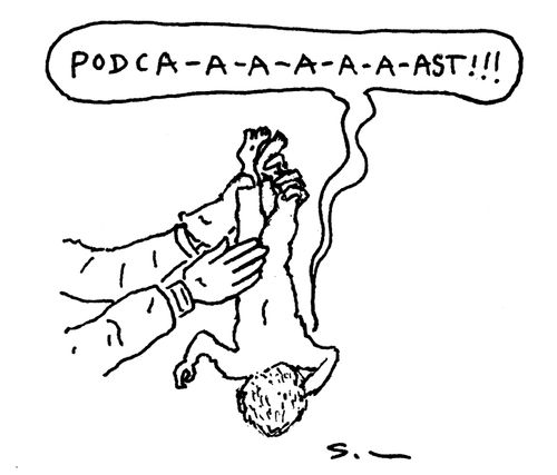 "Podca-a-a-a-a-a-ast!!!"