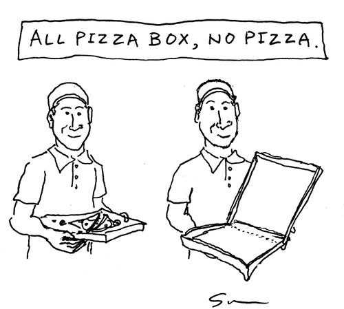 All Pizza Box, No Pizza. 