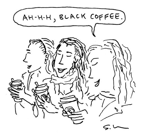 "Ah-h-h. black coffee."
