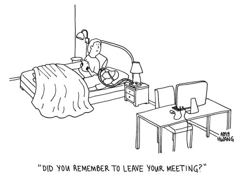 "Did you remember to leave your meeting?"
