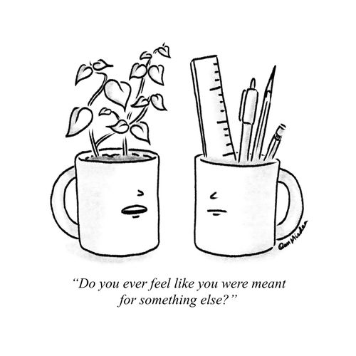 "Do you ever feel like you were meant for something else?"